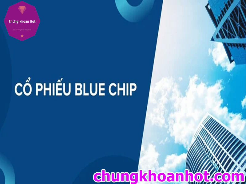 Bí quyết đầu tư cổ phiếu Blue Chip cho nhà đầu tư mới