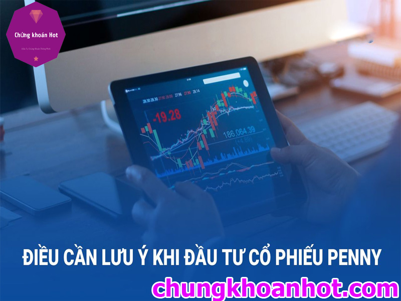 Cổ phiếu Penny và những thông tin cần biết trước khi đầu tư